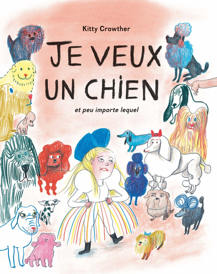 Je veux un chien et peu importe lequel - Kitty Crowther - EDL