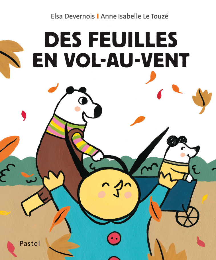 Des feuilles en vol-au-vent -  Le Touzé Anne Isabelle, Elsa Devernois, Anne Isabelle Le Touzé, Elsa Devernois, Anne Isabelle Le Touzé - EDL