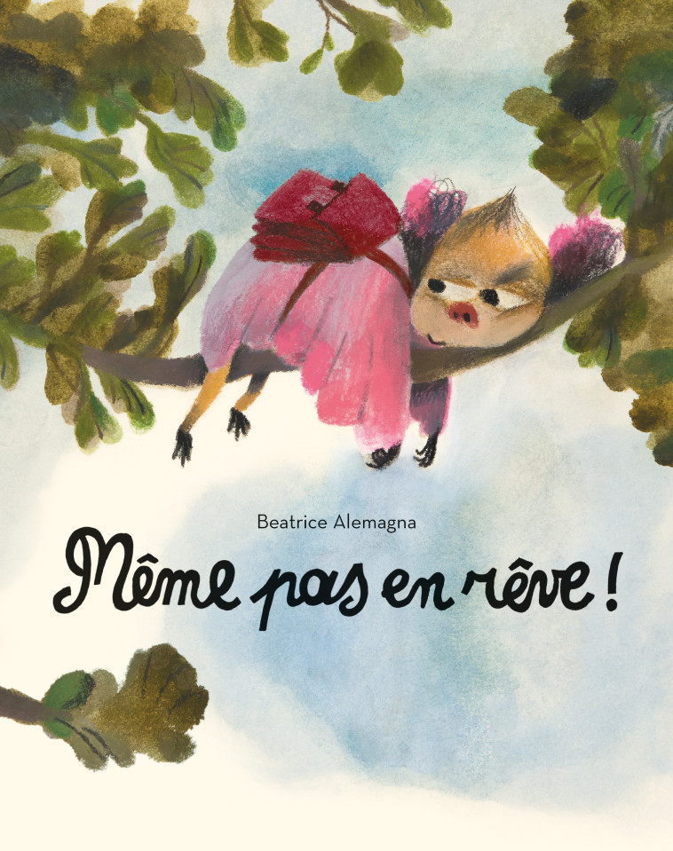 Même pas en rêve ! - Béatrice Alemagna, Béatrice Alemagna - EDL