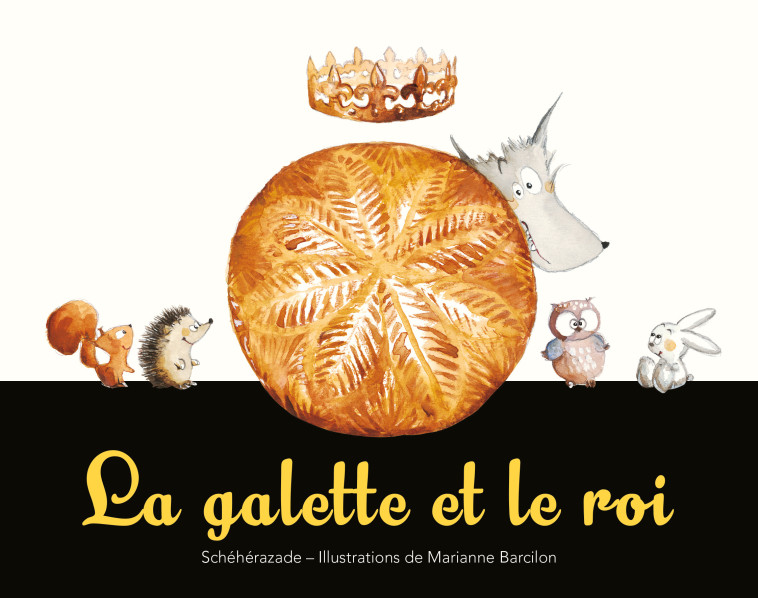 La galette et le roi - Schéhérazade Zeboudji, Marianne Barcilon, Schéhérazade Zeboudji, Marianne Barcilon - EDL