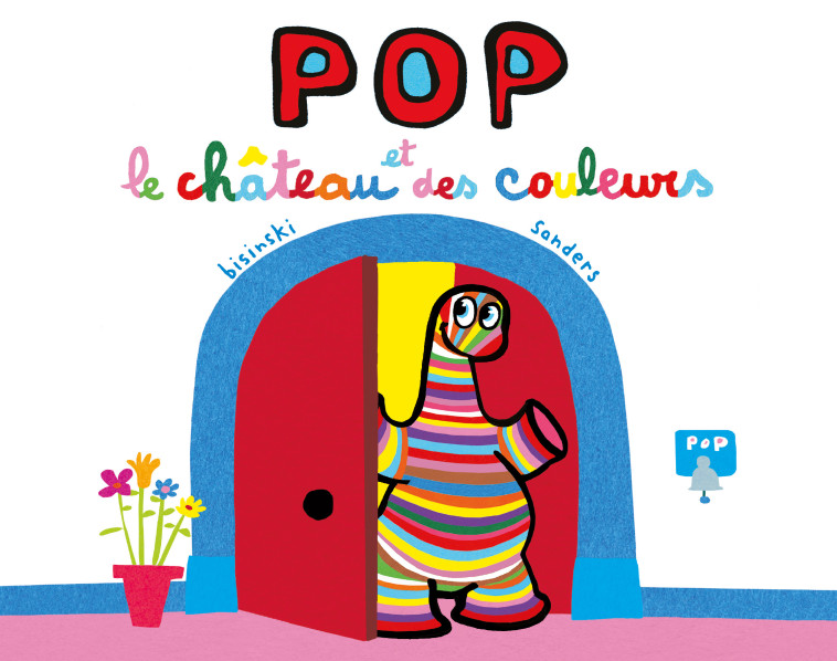 Pop et le château des couleurs -  Sanders Alex, Pierrick Bisinski, Alex Sanders, Pierrick Bisinski, Alex Sanders - EDL