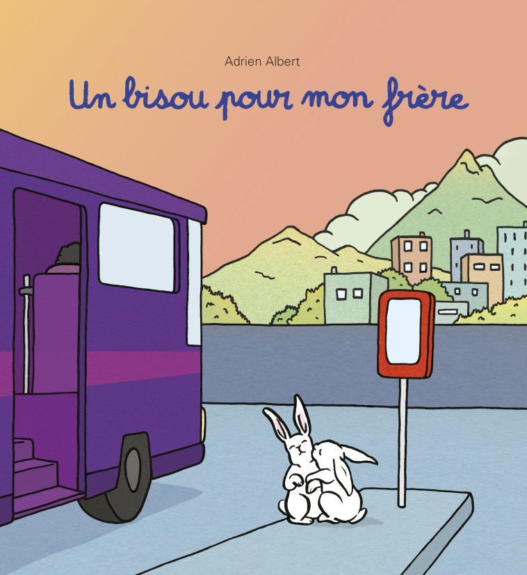 Un bisou pour mon frère -  Albert adrien, ADRIEN ALBERT, ADRIEN ALBERT - EDL