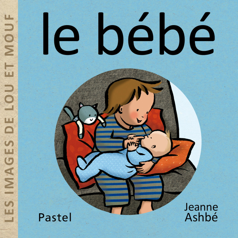 Les images de Lou et Mouf - Le bébé -  Ashbé Jeanne, JEANNE ASHBE, JEANNE ASHBE - EDL