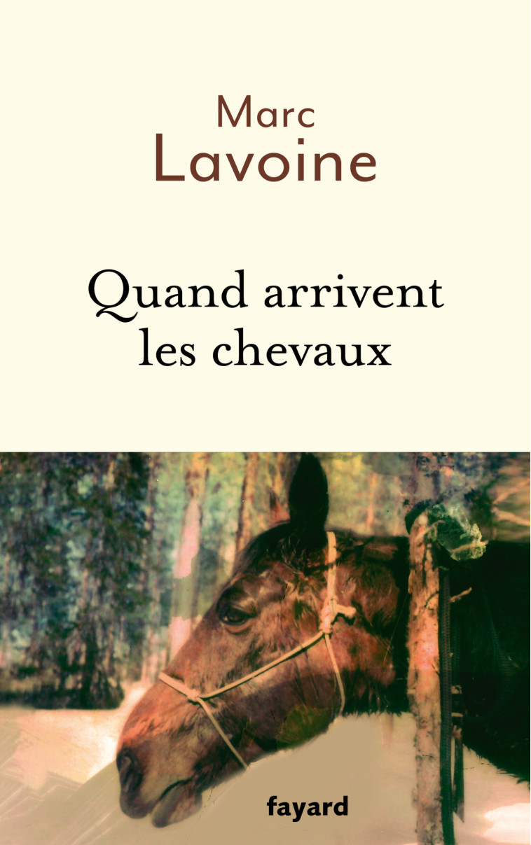 Quand arrivent les chevaux - Marc Lavoine, Marc Lavoine - FAYARD