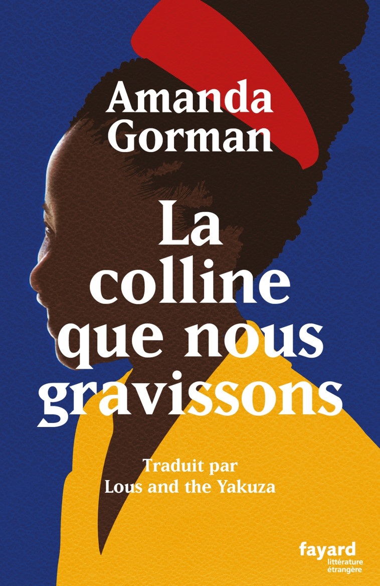 La colline que nous gravissons - Amanda Gorman, Amanda Gorman - FAYARD