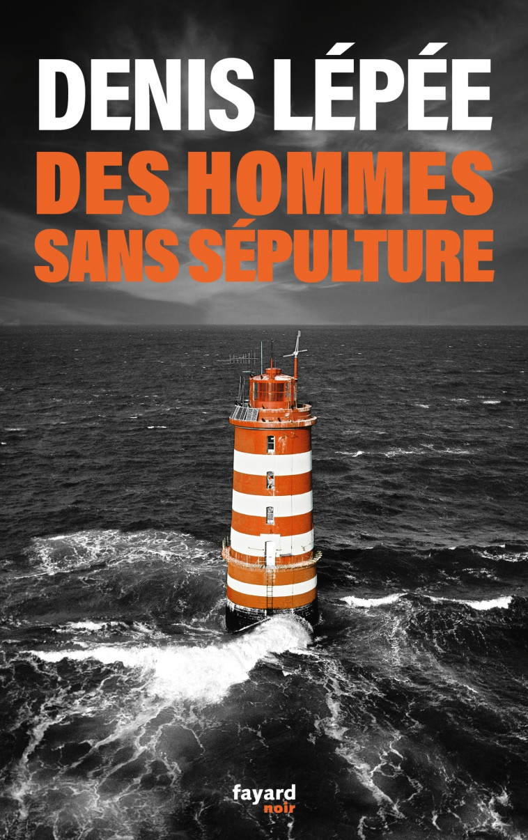 Des hommes sans sépulture - Denis Lépée, Denis Lépée - FAYARD