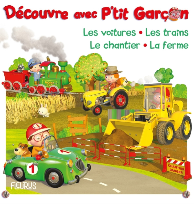 Découvre avec P'tit Garçon : les voitures, les trains, le chantier, la fermeles voitures, les trains - Nathalie Bélineau, Alexis Nesme, Nathalie Bélineau, Alexis Nesme - FLEURUS