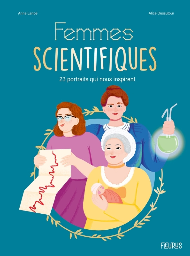 Femmes scientifiques - Anne Lanoe, Alice Dussutour, Anne Lanoe, Alice Dussutour - FLEURUS