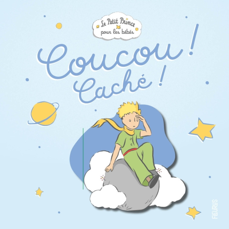 Coucou ! Caché ! - D'après Antoine de Saint-Exupéry D'après Antoine de Saint-Exupéry,  D'après Antoine de Saint-Exupéry - FLEURUS
