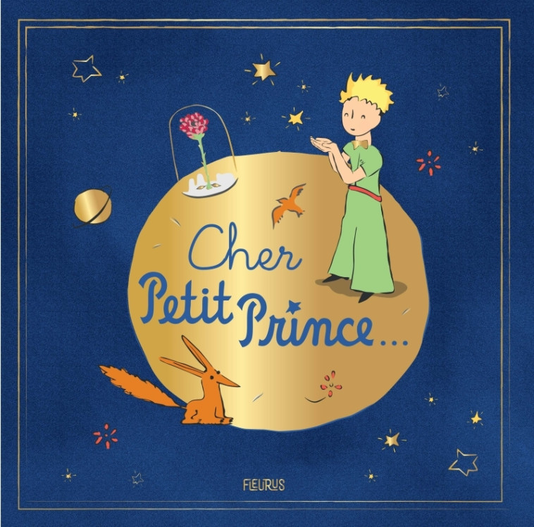 Cher Petit Prince - D'après Antoine de Saint-Exupéry D'après Antoine de Saint-Exupéry,  D'après Antoine de Saint-Exupéry,  D'après Antoine de Saint-Exupéry - FLEURUS