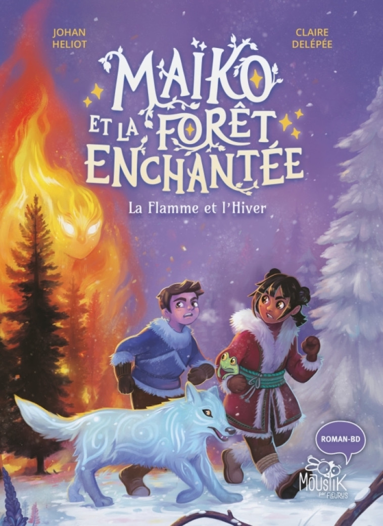 Maïko et la forêt enchantée - La Flamme et l'Hiver - Johan Heliot, Claire Delépée, Johan Heliot, Claire Delépée - FLEURUS