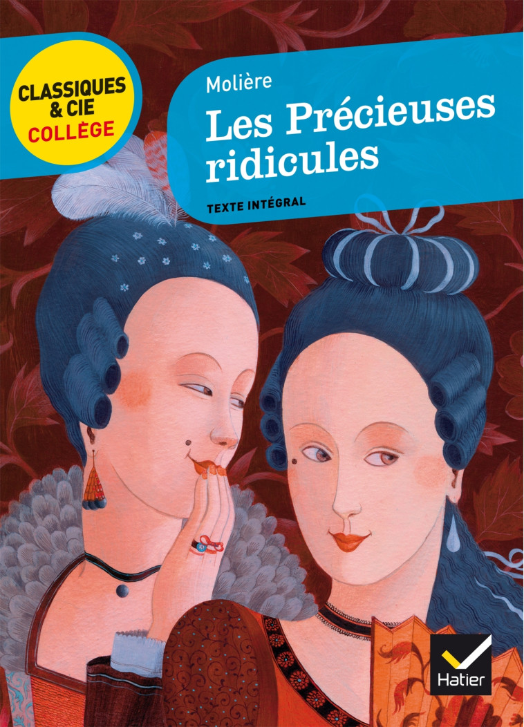 Les Précieuses ridicules - Molière Molière,  MOLIERE, Jean-Baptiste Molière (Poquelin dit) - HATIER