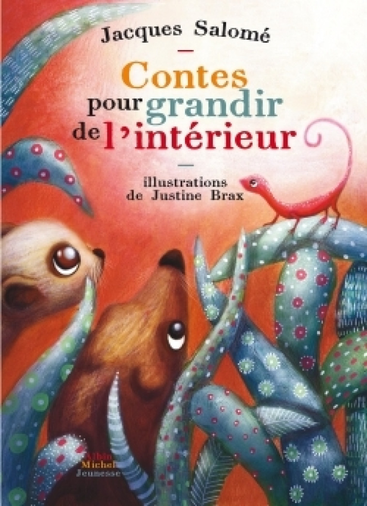 Contes pour grandir de l'intérieur - Jacques Salomé, Justine Brax - ALBIN MICHEL