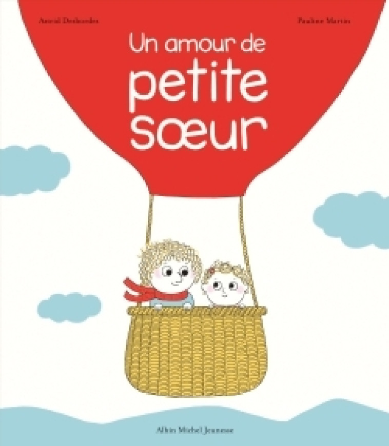 Archibald - Un amour de petite soeur - Pauline Martin, Astrid Desbordes, Pauline Martin, Astrid Desbordes - ALBIN MICHEL