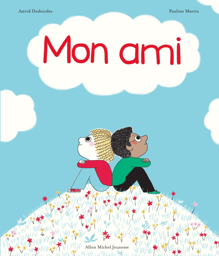 Archibald - Mon ami - Astrid Desbordes, Pauline Martin, Astrid Desbordes, Pauline Martin - ALBIN MICHEL