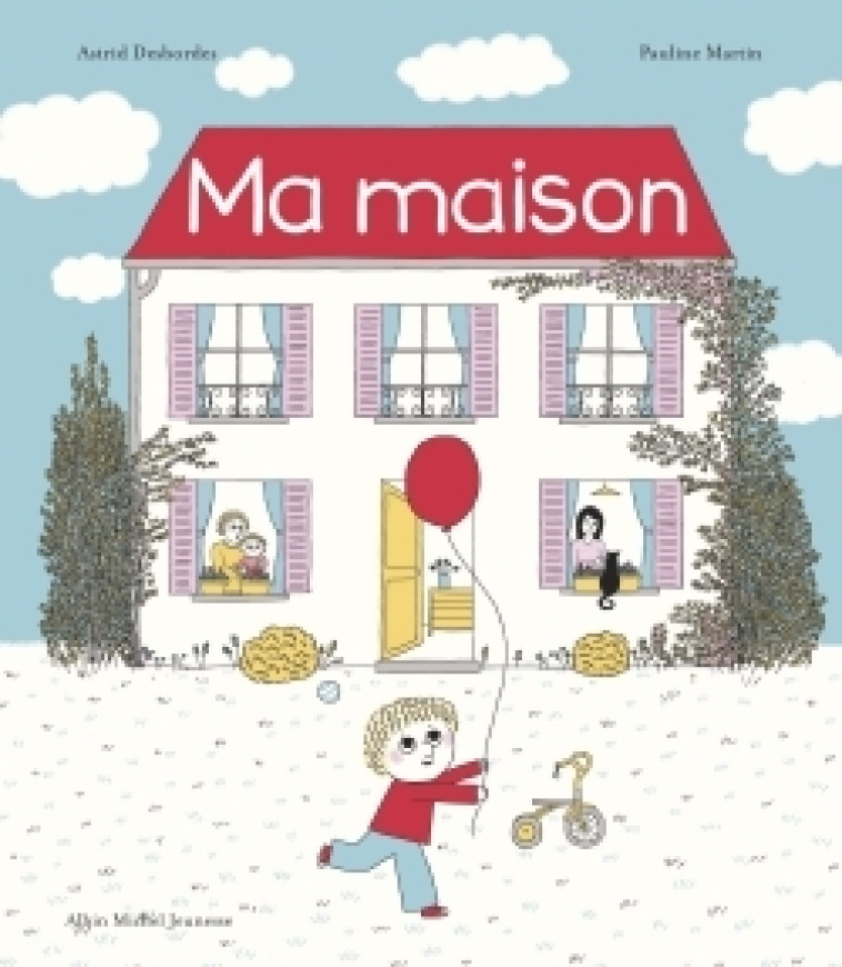 Archibald - Ma maison - Astrid Desbordes, Pauline Martin, Astrid Desbordes, Pauline Martin - ALBIN MICHEL
