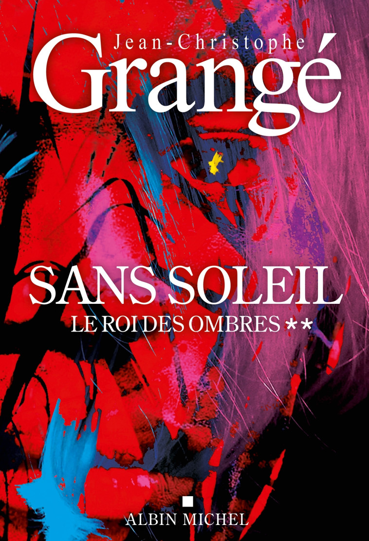 Sans soleil - tome 2 - Le Roi des ombres - Jean-Christophe Grangé, Jean-Christophe Grangé - ALBIN MICHEL