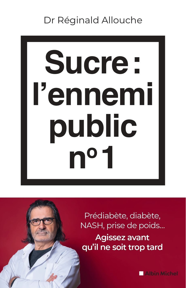 Sucre : l'ennemi public n°1 - Réginald Allouche - ALBIN MICHEL