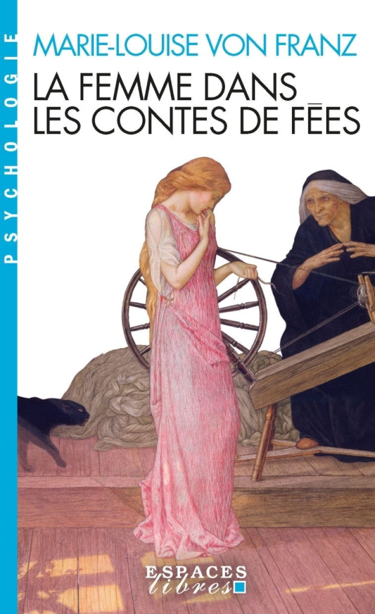La Femme dans les contes de fées (édition 2023)(Espaces Libres - Psychologie) - Marie-Louise Franz, Francine St Rene Taillandier, Marie-Louise Franz, Francine St Rene Taillandier - ALBIN MICHEL