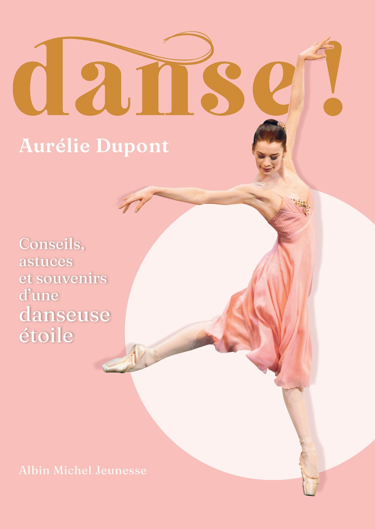 Danse ! - Aurélie DUPONT, Aurélie DUPONT - ALBIN MICHEL