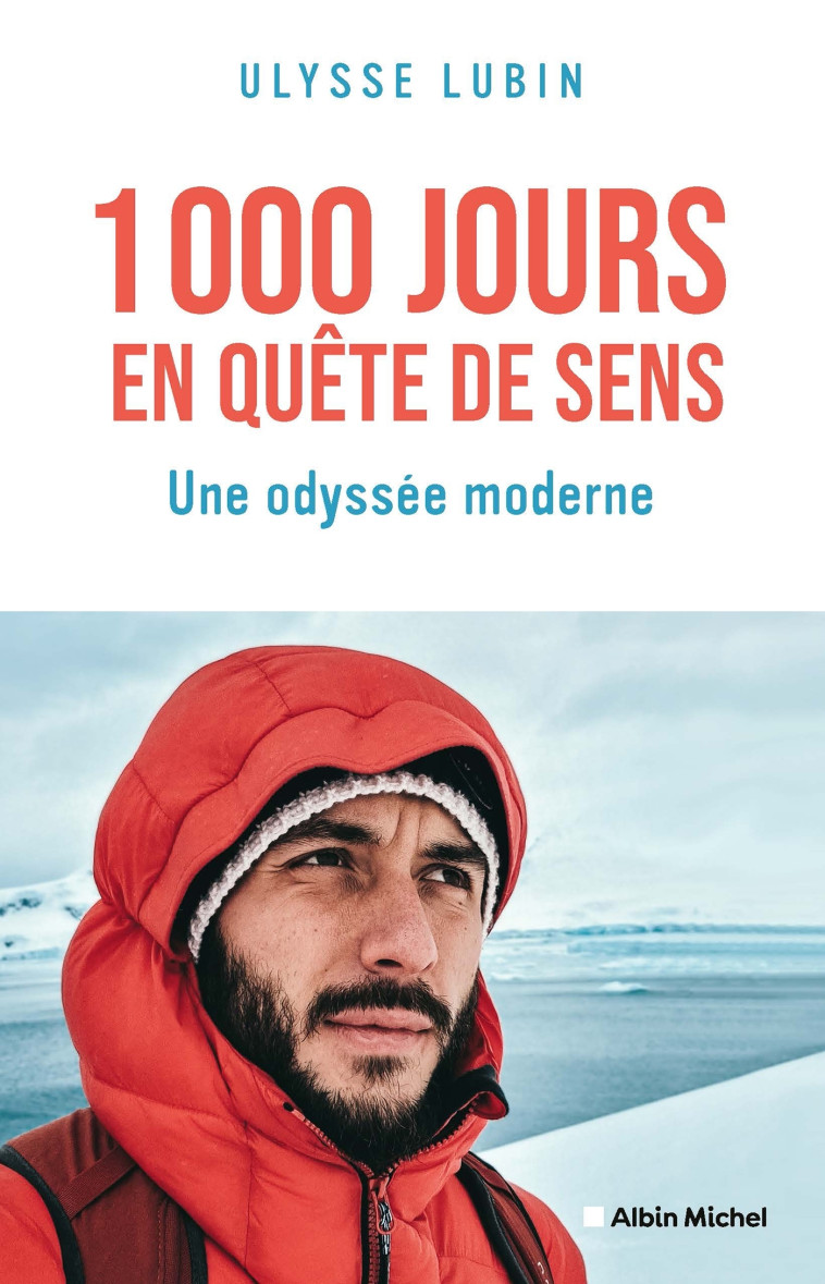 1000 Jours en quête de sens - Ulysse Lubin, Ulysse Lubin - ALBIN MICHEL