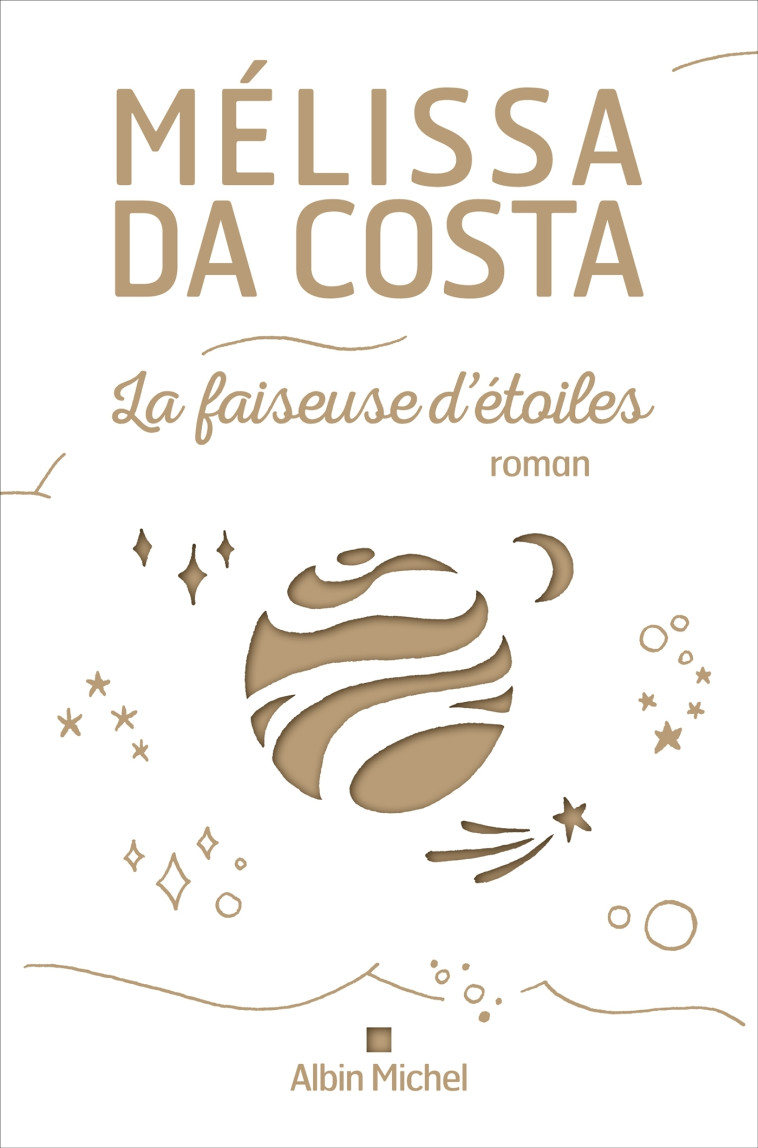 La Faiseuse d'étoiles (Edition collector) - Mélissa Da Costa, Mélissa Da Costa - ALBIN MICHEL