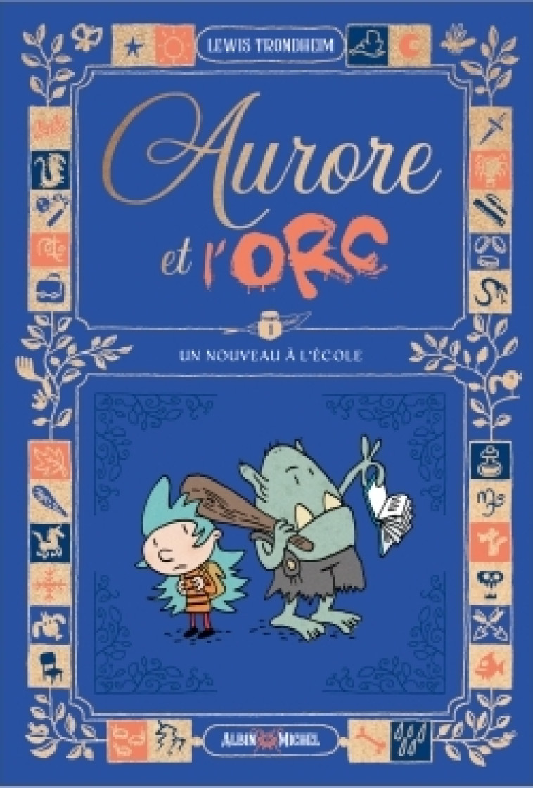 Aurore et l'Orc - tome 1 - Un nouveau à l'école - Lewis TRONDHEIM - ALBIN MICHEL