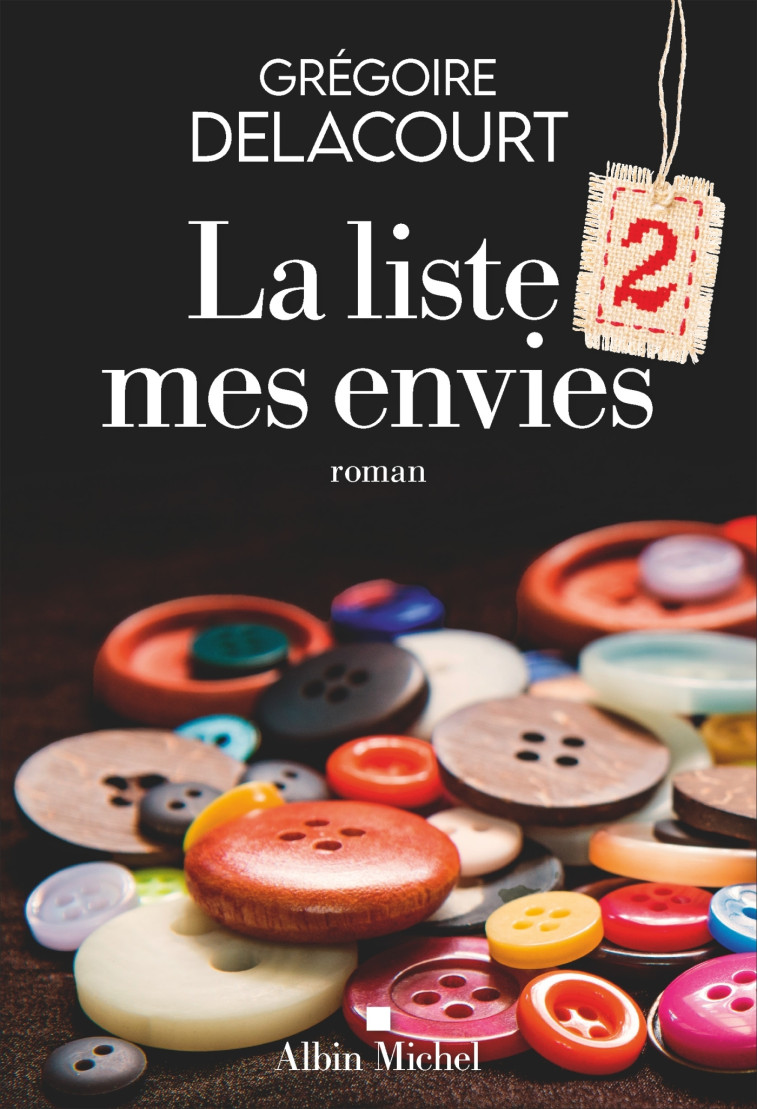 La Liste 2 mes envies - Grégoire Delacourt, Grégoire Delacourt - ALBIN MICHEL