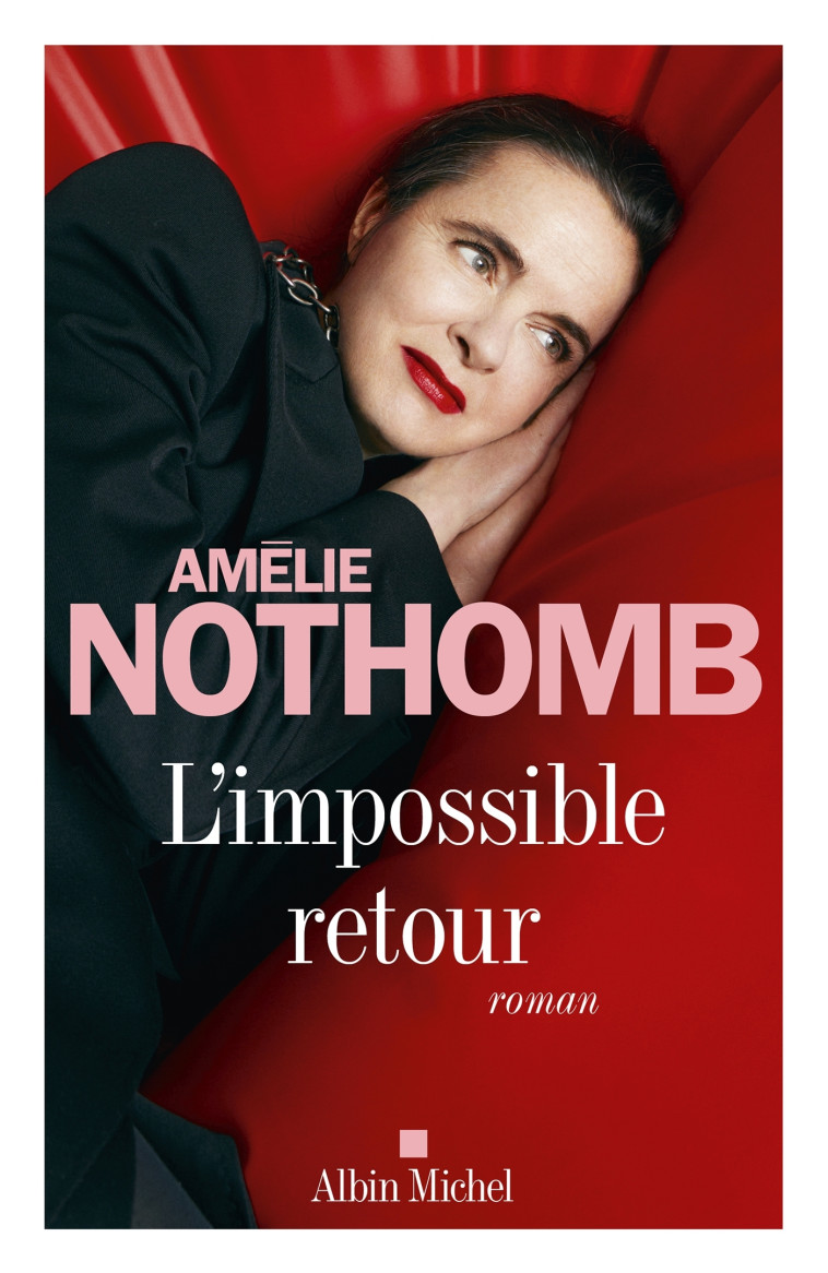 L'Impossible retour - Amélie Nothomb, Amélie Nothomb - ALBIN MICHEL