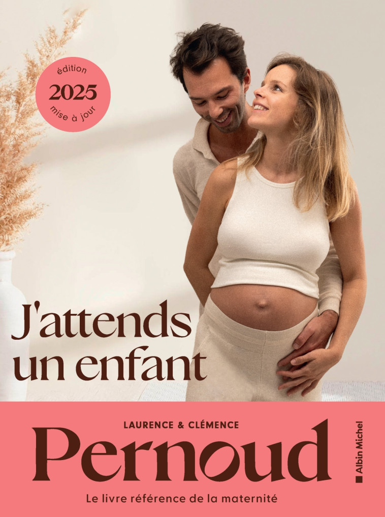 J'attends un enfant - édition 2025 - Laurence Pernoud, Clémence Pernoud, Laurence Pernoud, Clémence Pernoud - ALBIN MICHEL