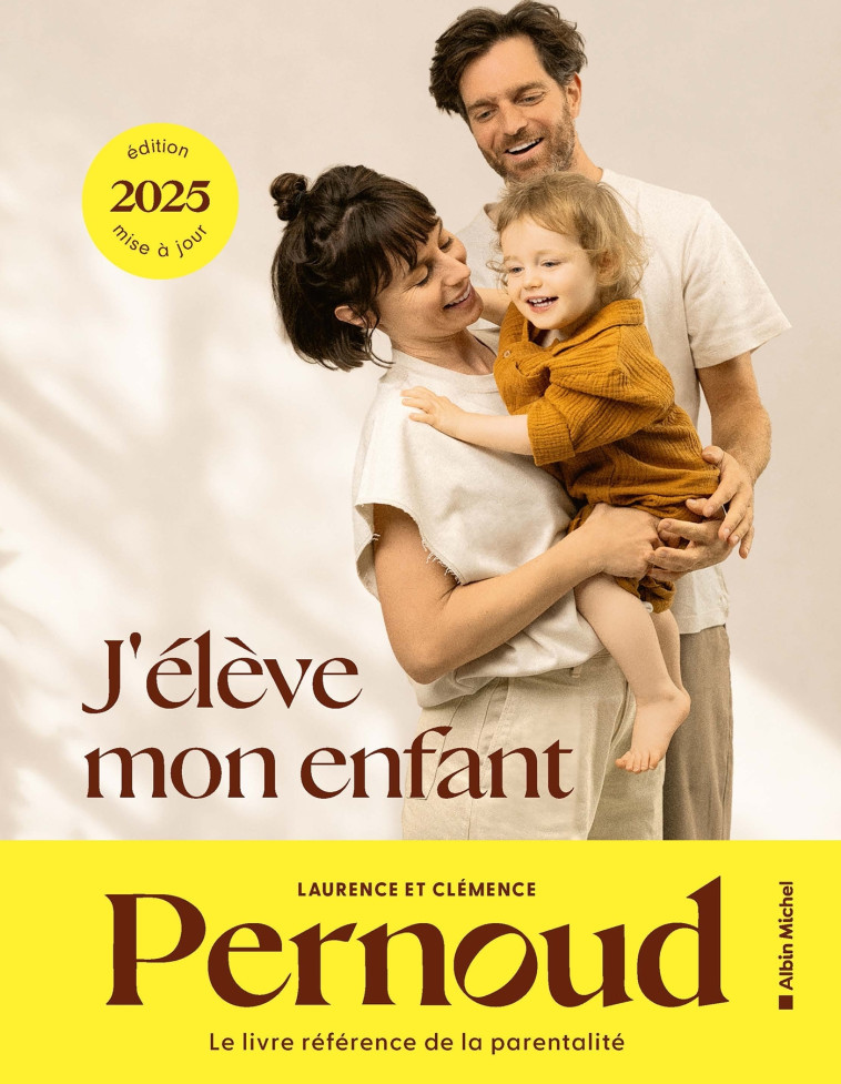 J'élève mon enfant - édition 2025 - Laurence Pernoud, Clémence Pernoud, Laurence Pernoud, Clémence Pernoud - ALBIN MICHEL