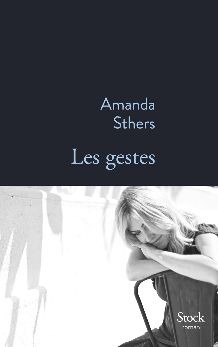 Les gestes - Amanda Sthers, Amanda Sthers - STOCK