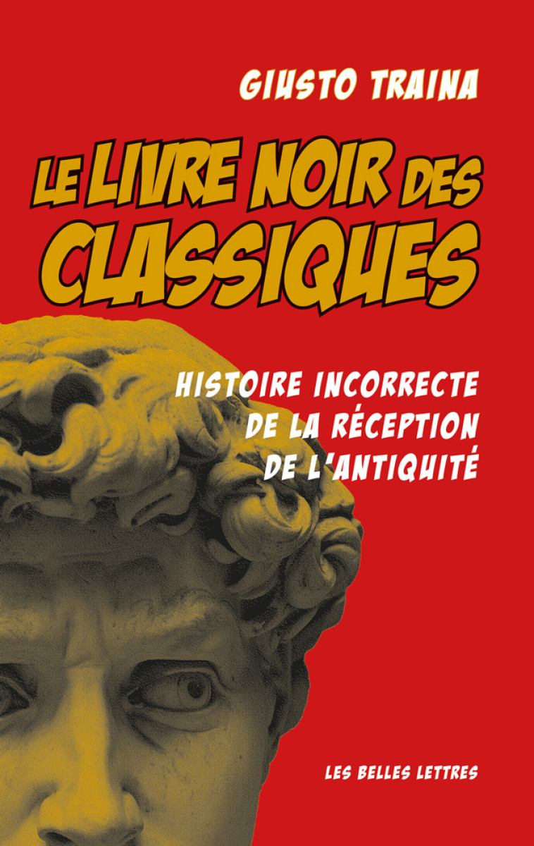 Le livre noir des Classiques - Giusto Traina, Johann Chapoutot, Anne Vial-Logeay, Éric Vial - BELLES LETTRES