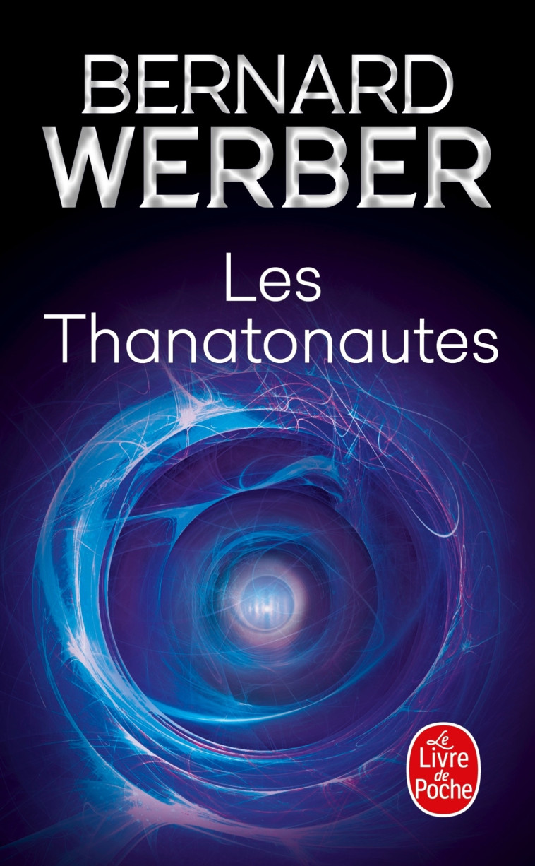 Les Thanatonautes - Bernard Werber - LGF