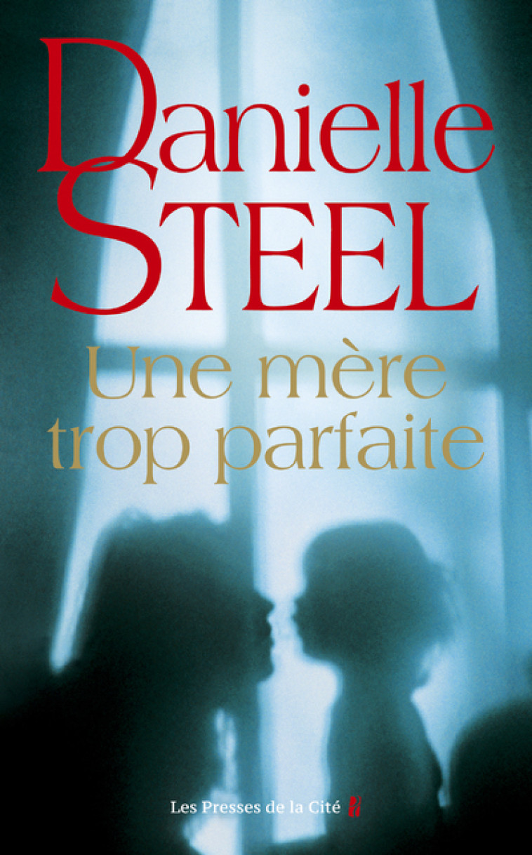 Une mère trop parfaite - Danielle Steel, Céline Cruickshanks, Danielle Steel, Céline Cruickshanks - PRESSES CITE