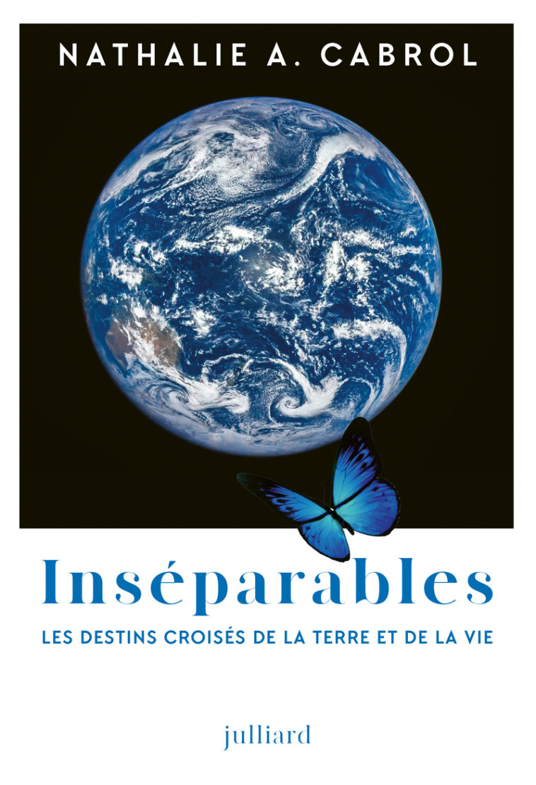 Inséparables - Les destins croisés de la Terre et de la vie - Nathalie A. Cabrol, Nathalie A. Cabrol, Bill Diamond - JULLIARD