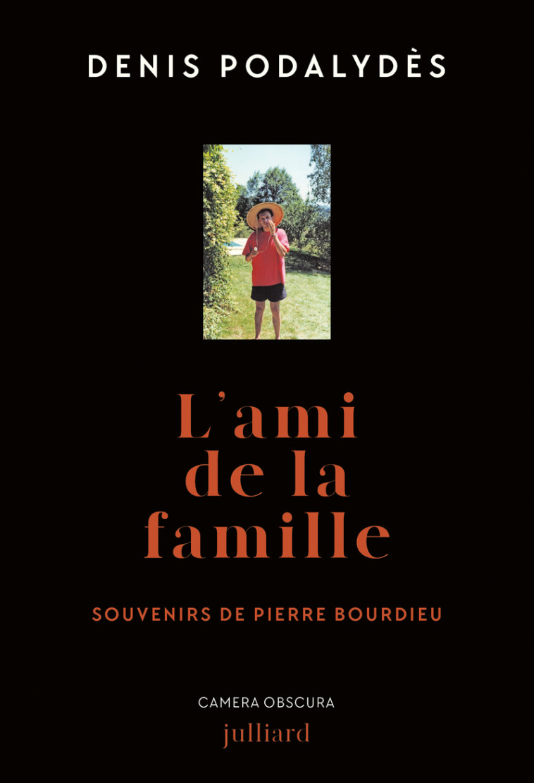 L'ami de la famille - Souvenirs de Pierre Bourdieu - Denis Podalydès, Denis Podalydès - JULLIARD
