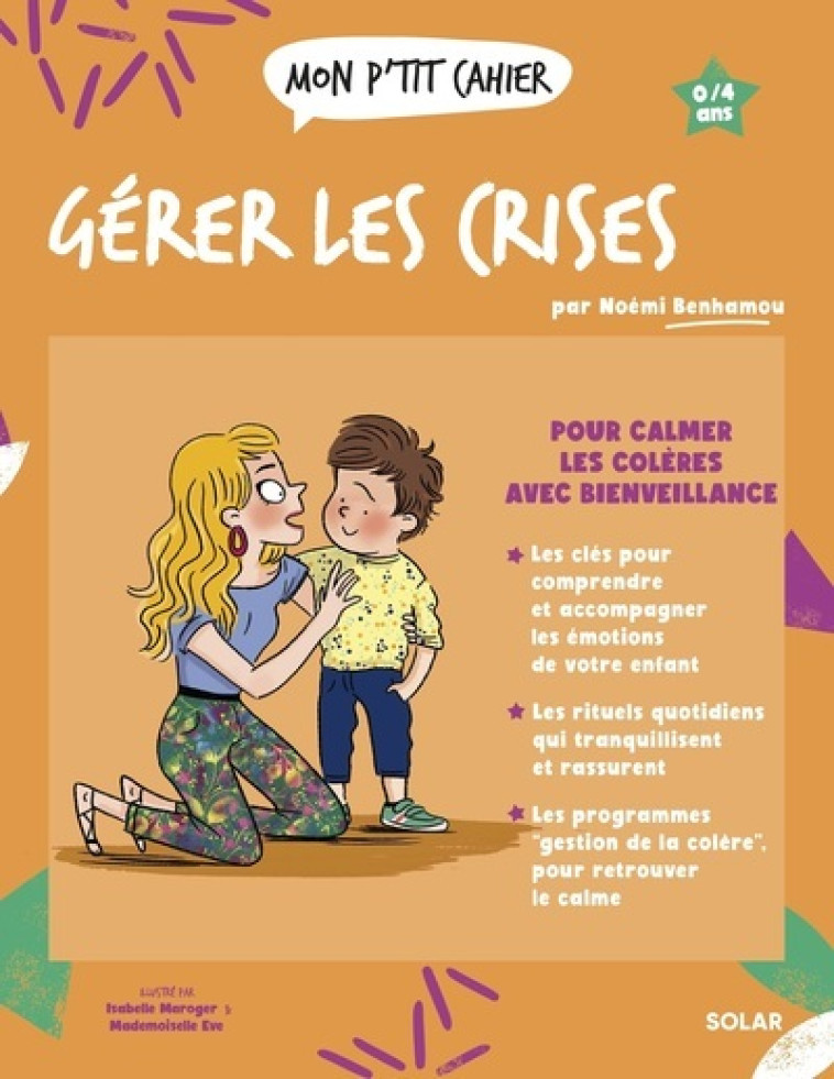 Mon p'tit cahier Gérer les crises - Noémi Benhamou, Isabelle Maroger, Mademoiselle Eve Mademoiselle Eve,  Mademoiselle Eve - SOLAR