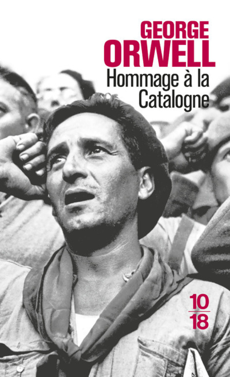 Hommage à la Catalogne - George ORWELL, Yvonne Davet, George ORWELL, Yvonne Davet - 10 X 18