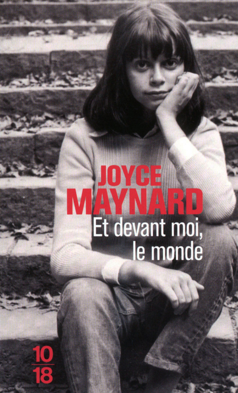 Et devant moi, le monde - Joyce Maynard, Pascale Haas - 10 X 18