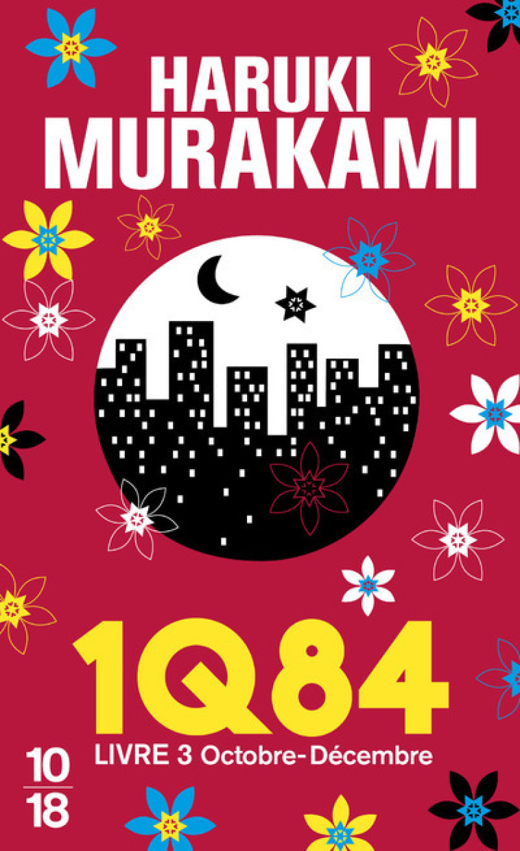 1Q84 - Livre 3 - Haruki Murakami, Hélène Morita, Haruki Murakami, Hélène Morita - 10 X 18