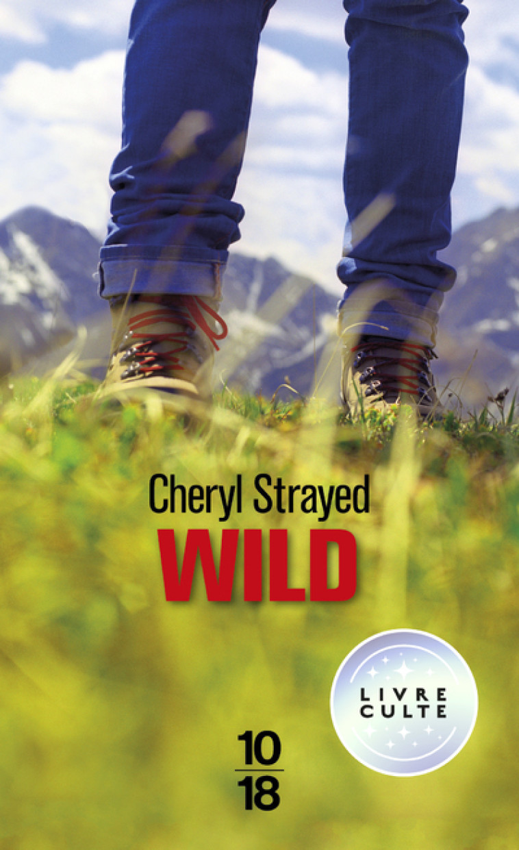 Wild - Cheryl Strayed, Anne Guitton, Cheryl Strayed, Anne Guitton - 10 X 18
