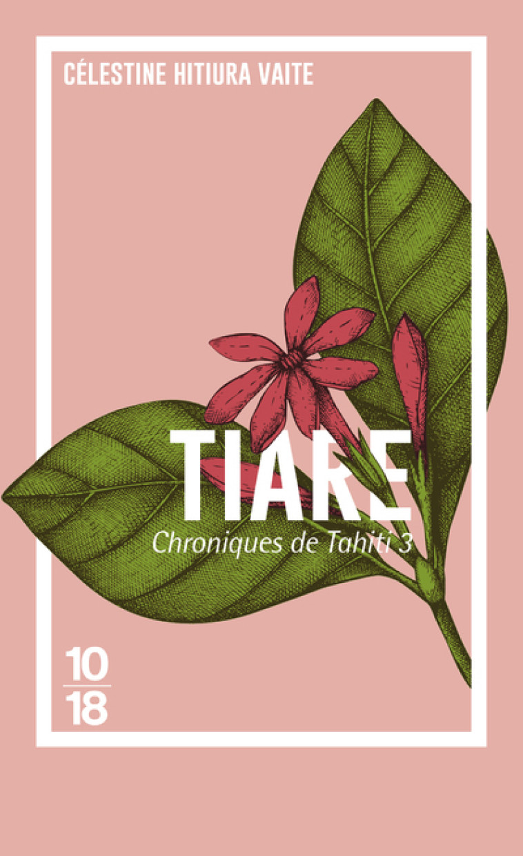 Chroniques de Tahiti - tome 3 Tiare - Célestine Hitiura Vaite, Henri Thereau - 10 X 18