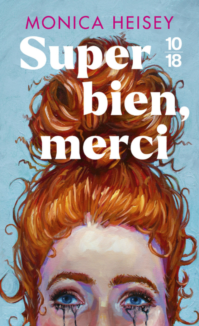 Super bien, merci - Monica Heisey, Valentine Leÿs, Monica Heisey, Valentine Leÿs - 10 X 18