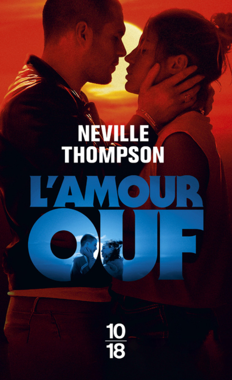 L'amour ouf - Neville Thompson, Isabelle D. Philippe, Neville Thompson, Isabelle D. Philippe - 10 X 18