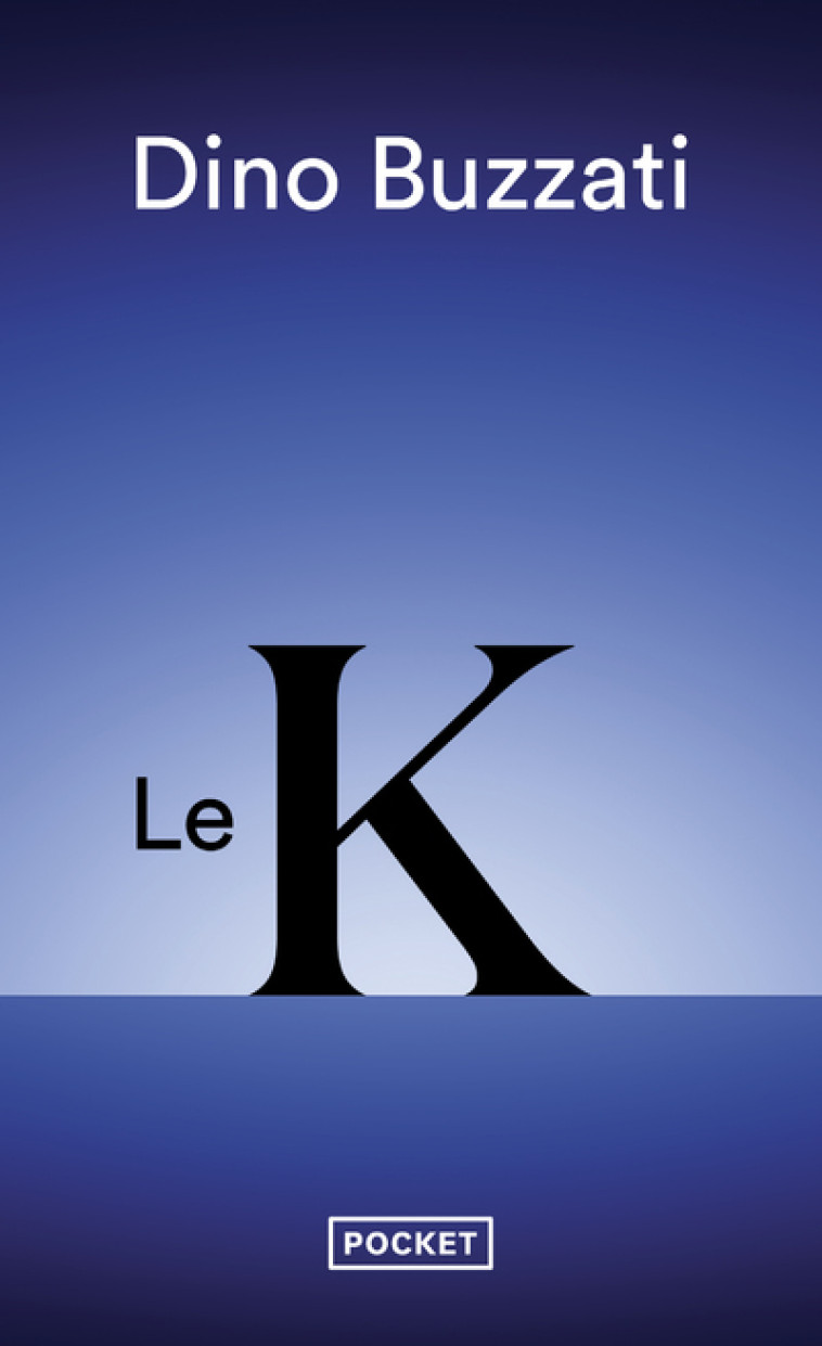 Le K - DINO BUZZATI, François Livi, Jacqueline Remillet, DINO BUZZATI, François Livi, Jacqueline Remillet - POCKET