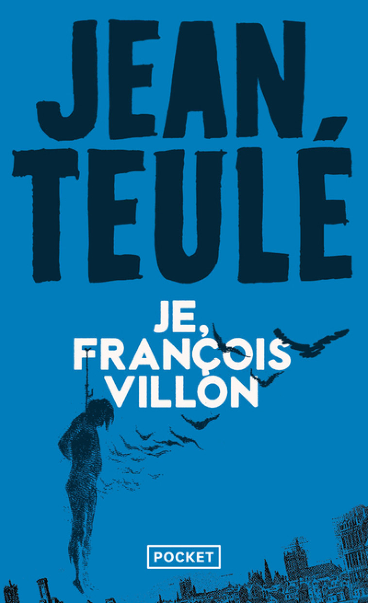 Je, François Villon - Jean Teulé, Jean Teulé - POCKET
