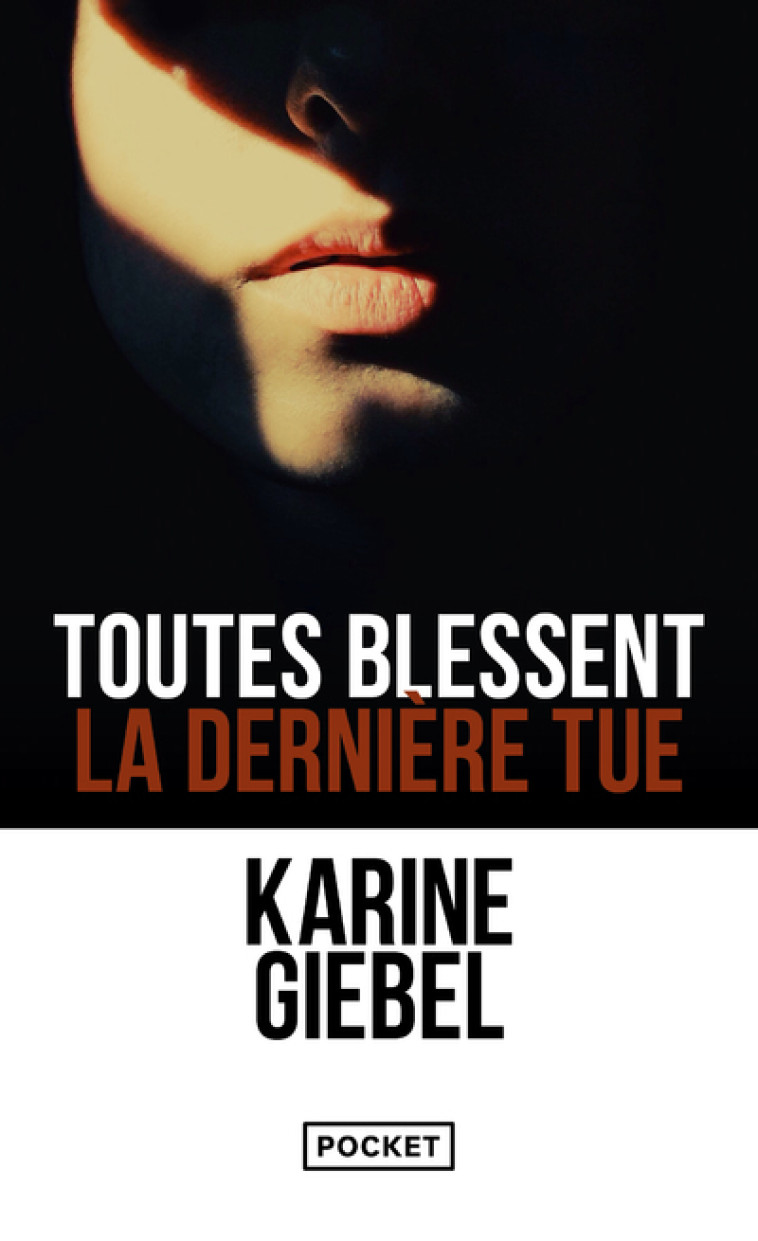 Toutes blessent, la dernière tue - Karine Giebel, Karine Giebel - POCKET