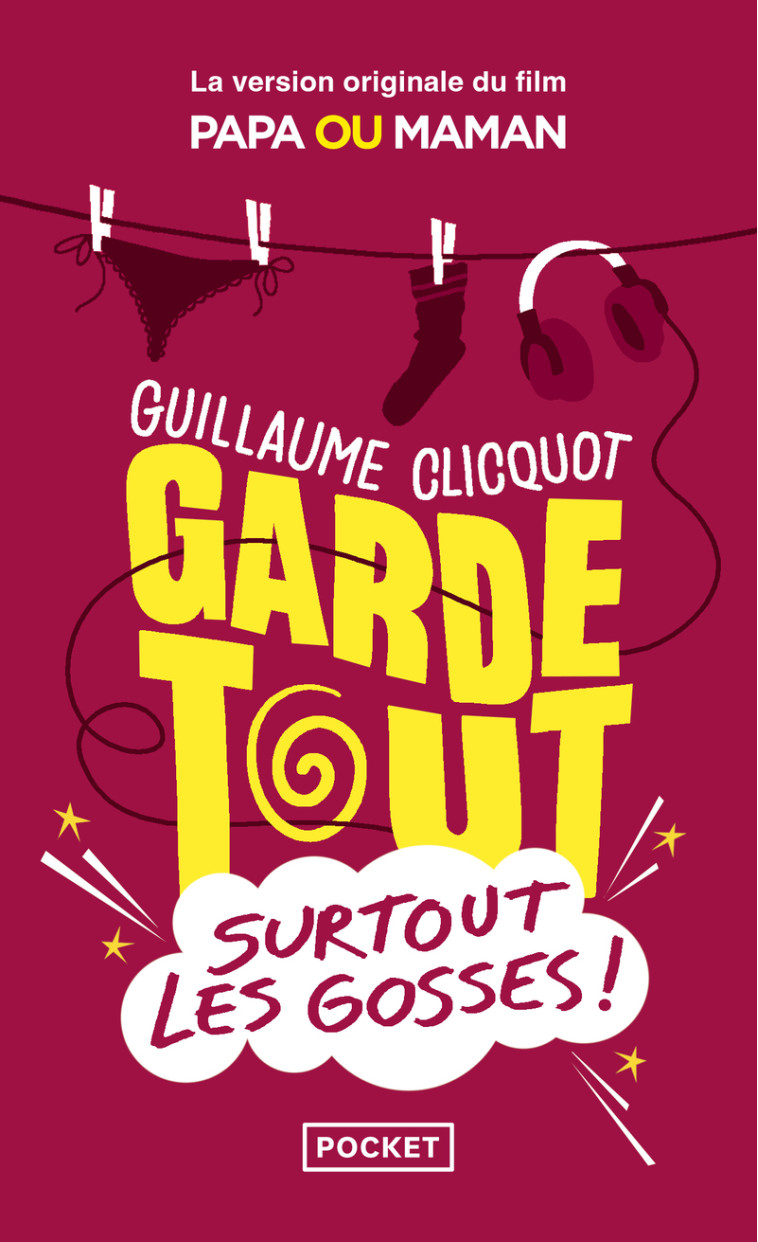 Garde tout, surtout les gosses ! - Guillaume Clicquot, Guillaume Clicquot - POCKET