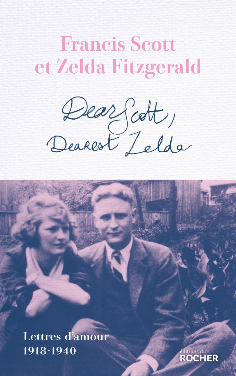 Dear Scott, Dearest Zelda - Francis Scott FITZGERALD, Zelda Fitzgerald, Véronique Béghain - DU ROCHER
